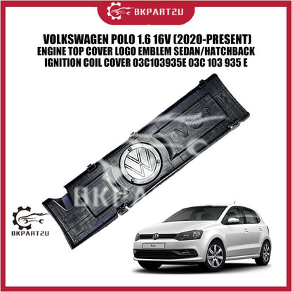 VOLKSWAGEN POLO 1.6 16V (2020-PRESENT) ENGINE TOP COVER LOGO EMBLEM SEDAN/HATCHBACK IGNITION COIL COVER 03C103935E